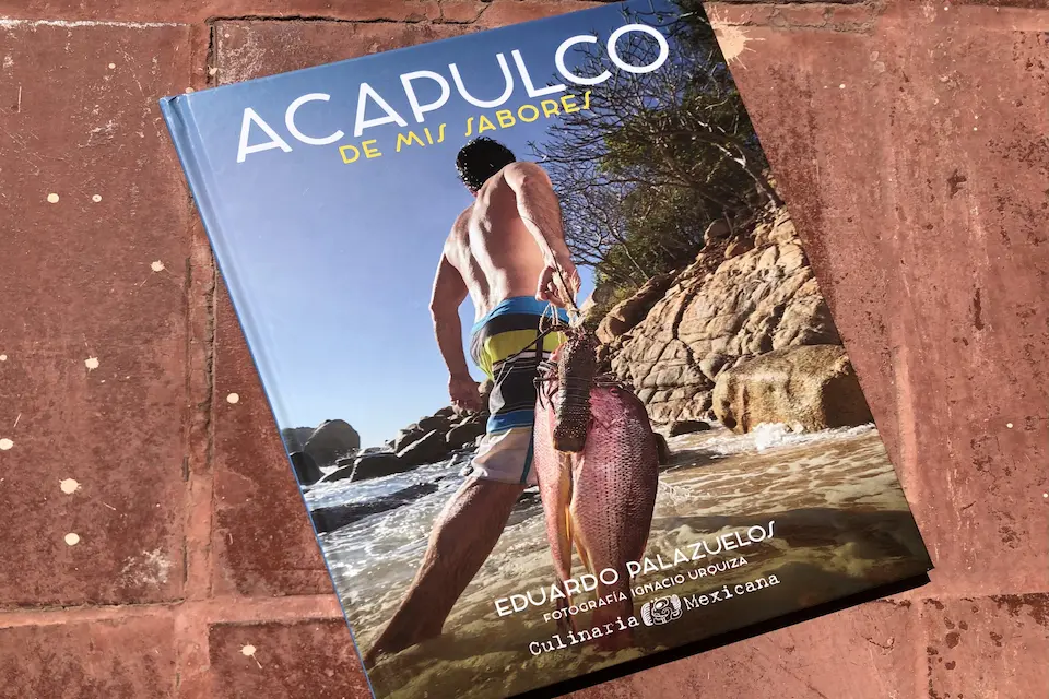 Acapulco de mis sabores: ¡el mejor libro del mundo! (y más buenas noticias)